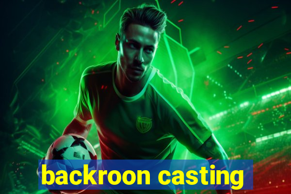 backroon casting